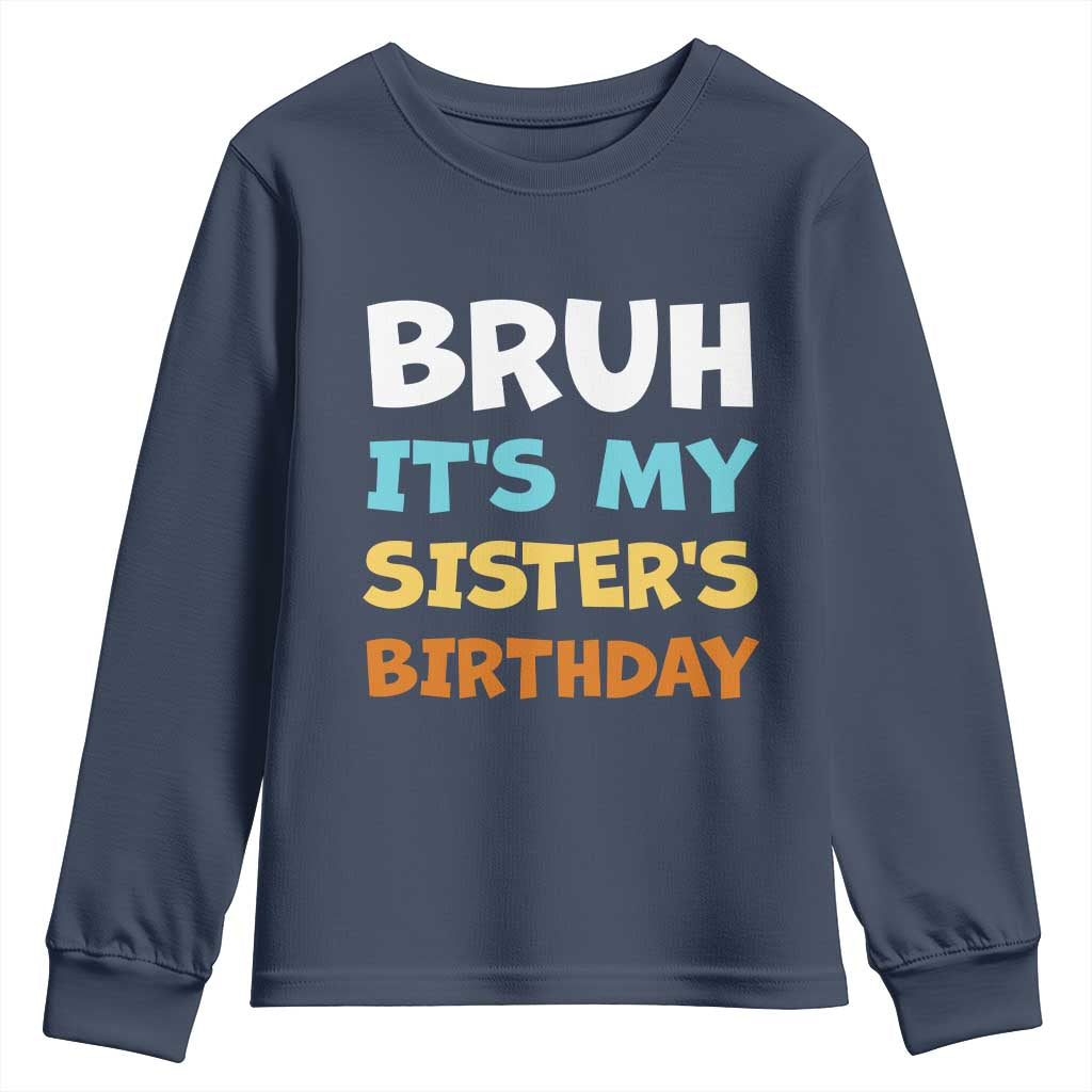 Funny Brother Youth Sweatshirt Bruh Its My Sisters Birthday Meme