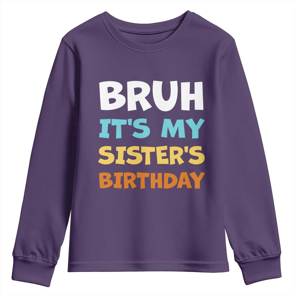 Funny Brother Youth Sweatshirt Bruh Its My Sisters Birthday Meme