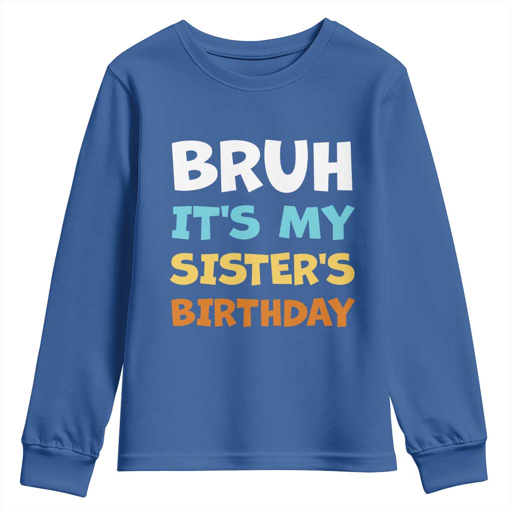 Funny Brother Youth Sweatshirt Bruh Its My Sisters Birthday Meme