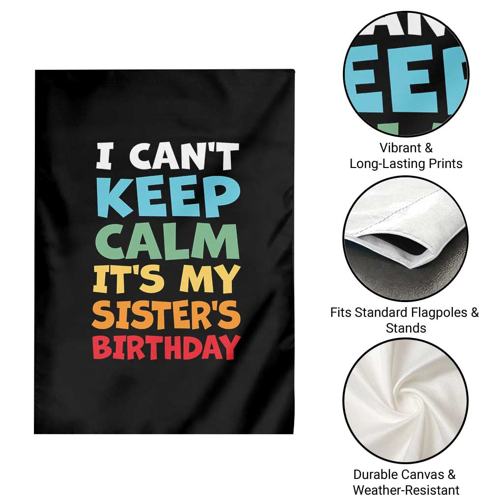 Its My Sisters Birthday Garden Flag I Cant Keep Calm Funny Brother Bday Party Family Matching