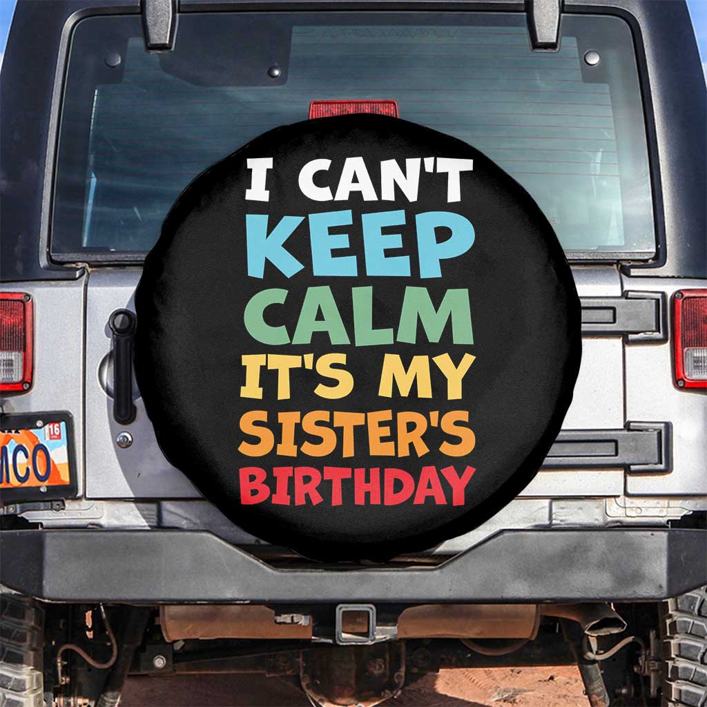 Its My Sisters Birthday Spare Tire Cover I Cant Keep Calm Funny Brother Bday Party Family Matching