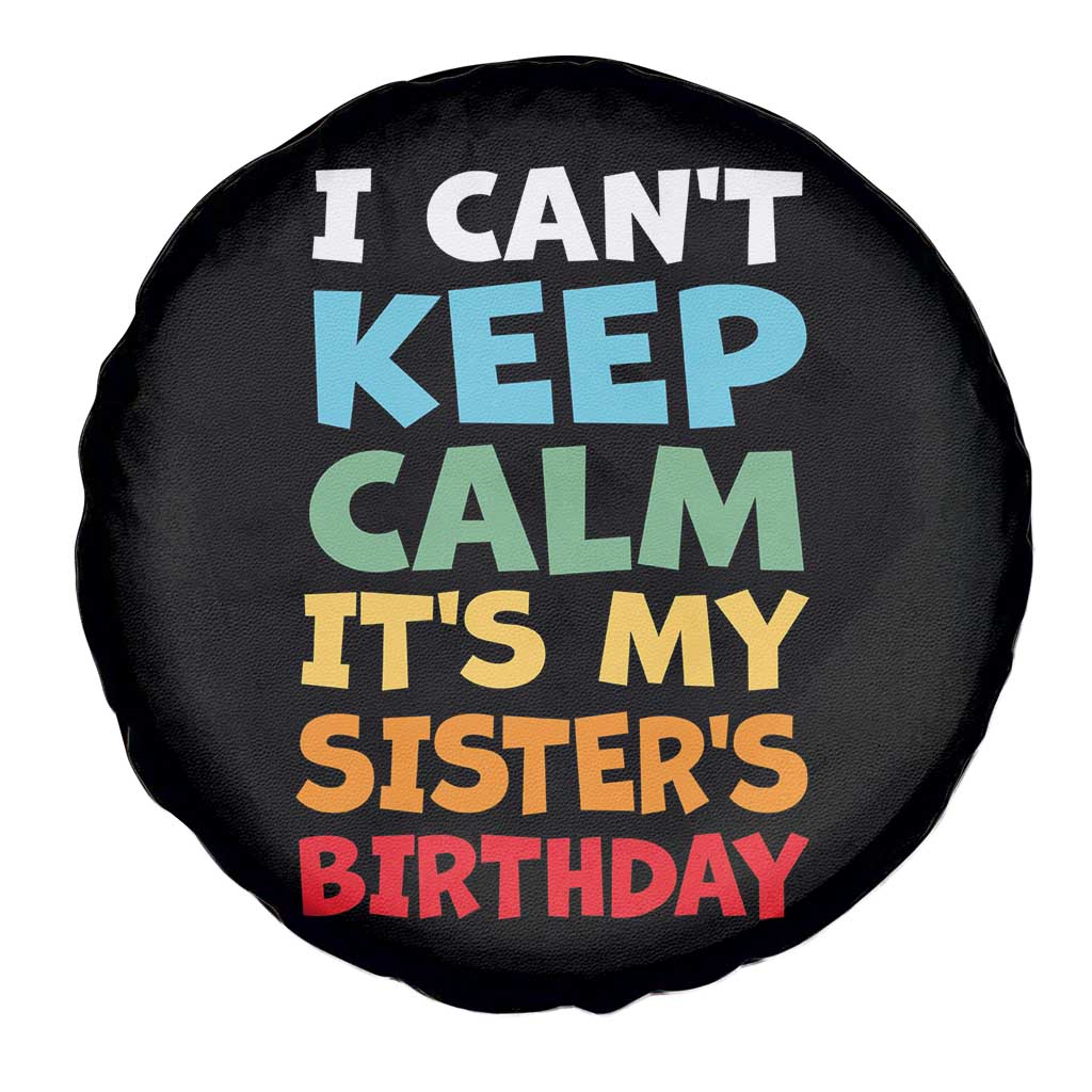 Its My Sisters Birthday Spare Tire Cover I Cant Keep Calm Funny Brother Bday Party Family Matching