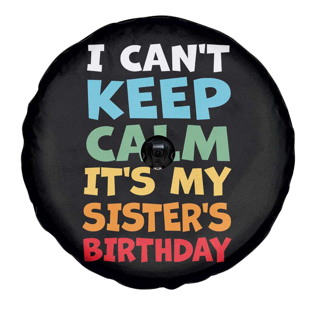 Its My Sisters Birthday Spare Tire Cover I Cant Keep Calm Funny Brother Bday Party Family Matching