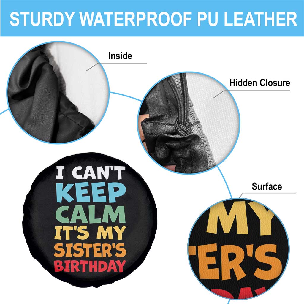 Its My Sisters Birthday Spare Tire Cover I Cant Keep Calm Funny Brother Bday Party Family Matching