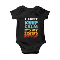 Its My Sisters Birthday Baby Onesie I Cant Keep Calm Funny Brother Bday Party Family Matching