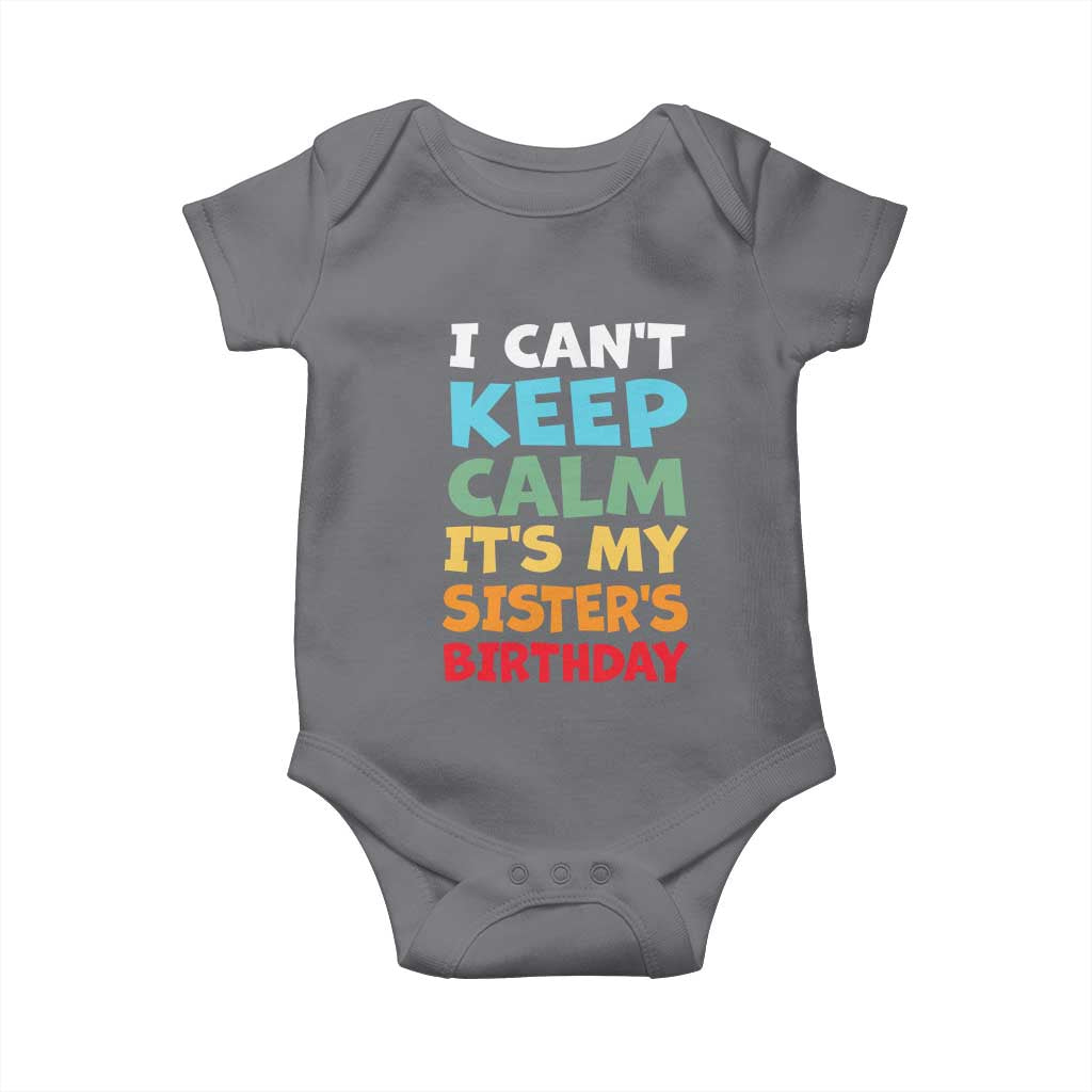 Its My Sisters Birthday Baby Onesie I Cant Keep Calm Funny Brother Bday Party Family Matching