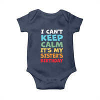 Its My Sisters Birthday Baby Onesie I Cant Keep Calm Funny Brother Bday Party Family Matching