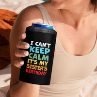 Its My Sisters Birthday 4 in 1 Can Cooler Tumbler I Cant Keep Calm Funny Brother Bday Party Family Matching