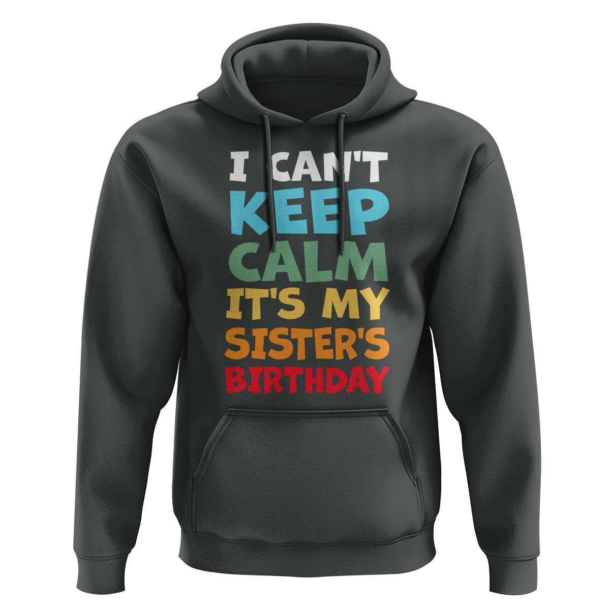 Its My Sisters Birthday Hoodie I Cant Keep Calm Funny Brother Bday Party Family Matching