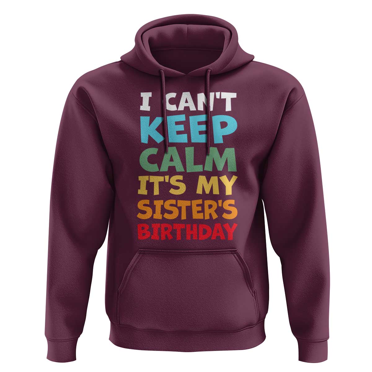 Its My Sisters Birthday Hoodie I Cant Keep Calm Funny Brother Bday Party Family Matching