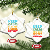 Its My Sisters Birthday Ceramic Ornament I Cant Keep Calm Funny Brother Bday Party Family Matching