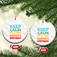 Its My Sisters Birthday Ceramic Ornament I Cant Keep Calm Funny Brother Bday Party Family Matching