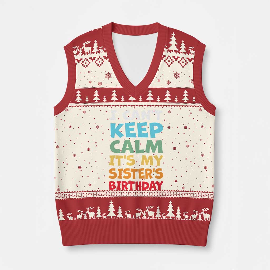 Its My Sisters Birthday V-Neck Knit Sweater Vest I Cant Keep Calm Funny Brother Bday Party Family Matching