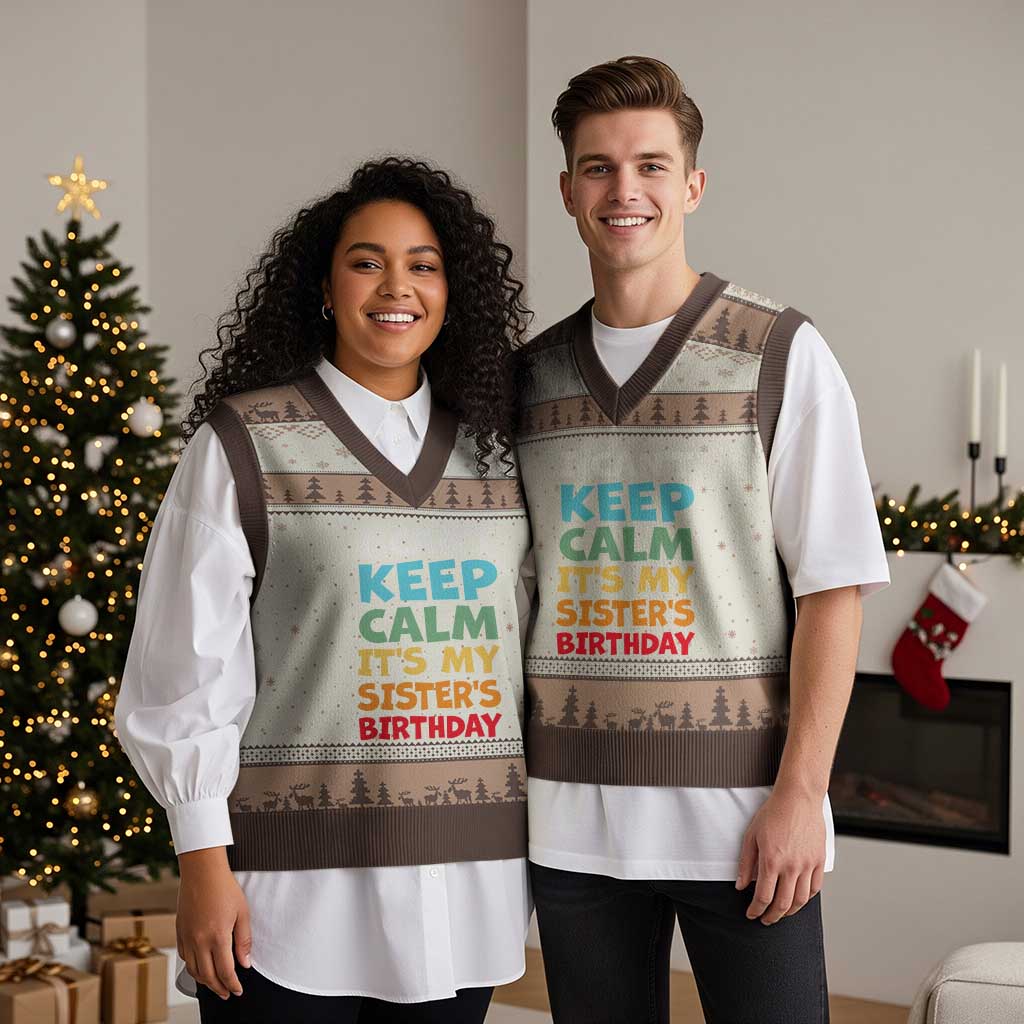Its My Sisters Birthday V-Neck Knit Sweater Vest I Cant Keep Calm Funny Brother Bday Party Family Matching