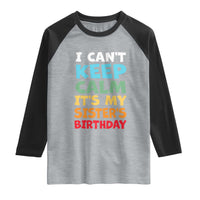 Its My Sisters Birthday Raglan Shirt I Cant Keep Calm Funny Brother Bday Party Family Matching
