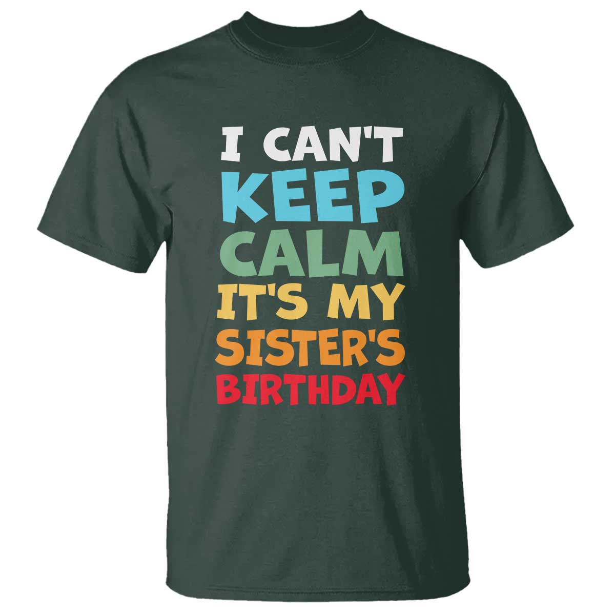 Its My Sisters Birthday T Shirt I Cant Keep Calm Funny Brother Bday Party Family Matching