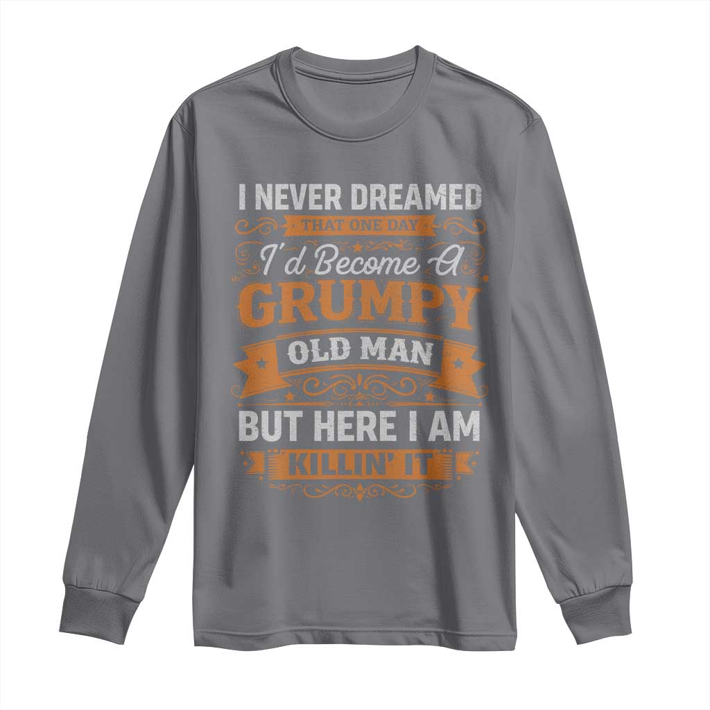 Funny Man Saying Long Sleeve Shirt Become A Grumpy Old Man Grandpa Dad