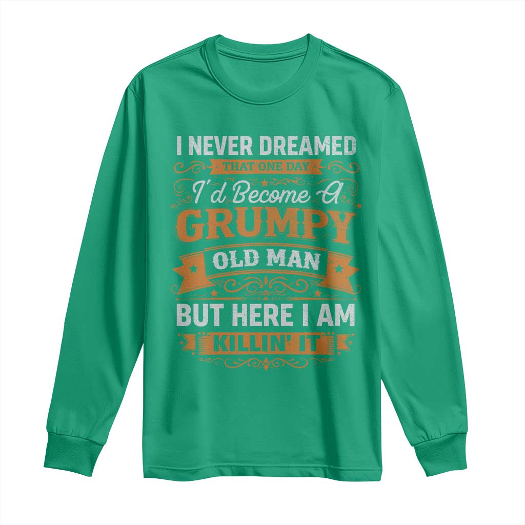 Funny Man Saying Long Sleeve Shirt Become A Grumpy Old Man Grandpa Dad