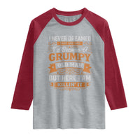 Funny Man Saying Raglan Shirt Become A Grumpy Old Man Grandpa Dad
