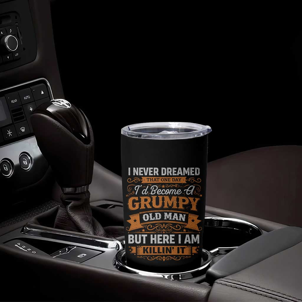 Funny Man Saying Tumbler Cup Become A Grumpy Old Man Grandpa Dad