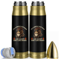 Funny Man Saying Bullet Tumbler Im A Simple Old Man I Am Grumpy And Like Boobs Bigfoot Gag Gift