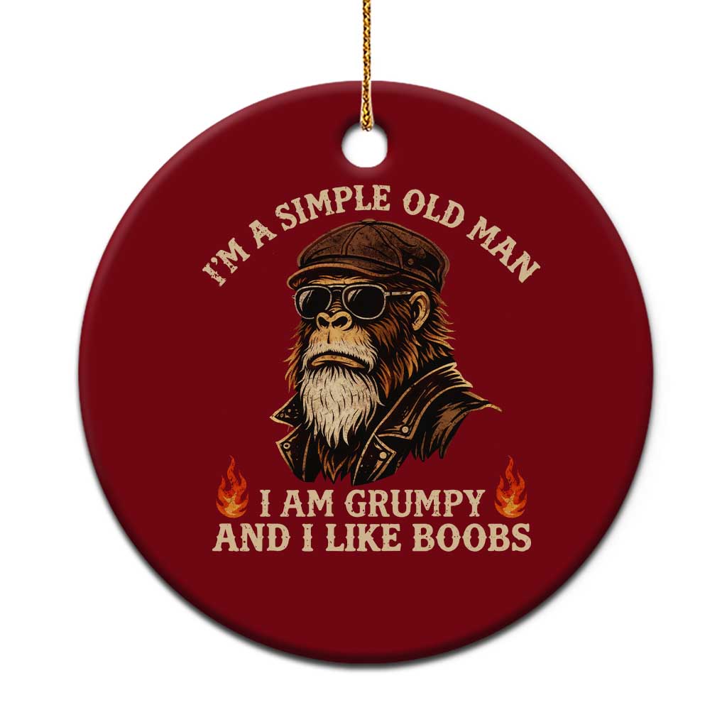 Funny Man Saying Ceramic Ornament Im A Simple Old Man I Am Grumpy And Like Boobs Bigfoot Gag Gift