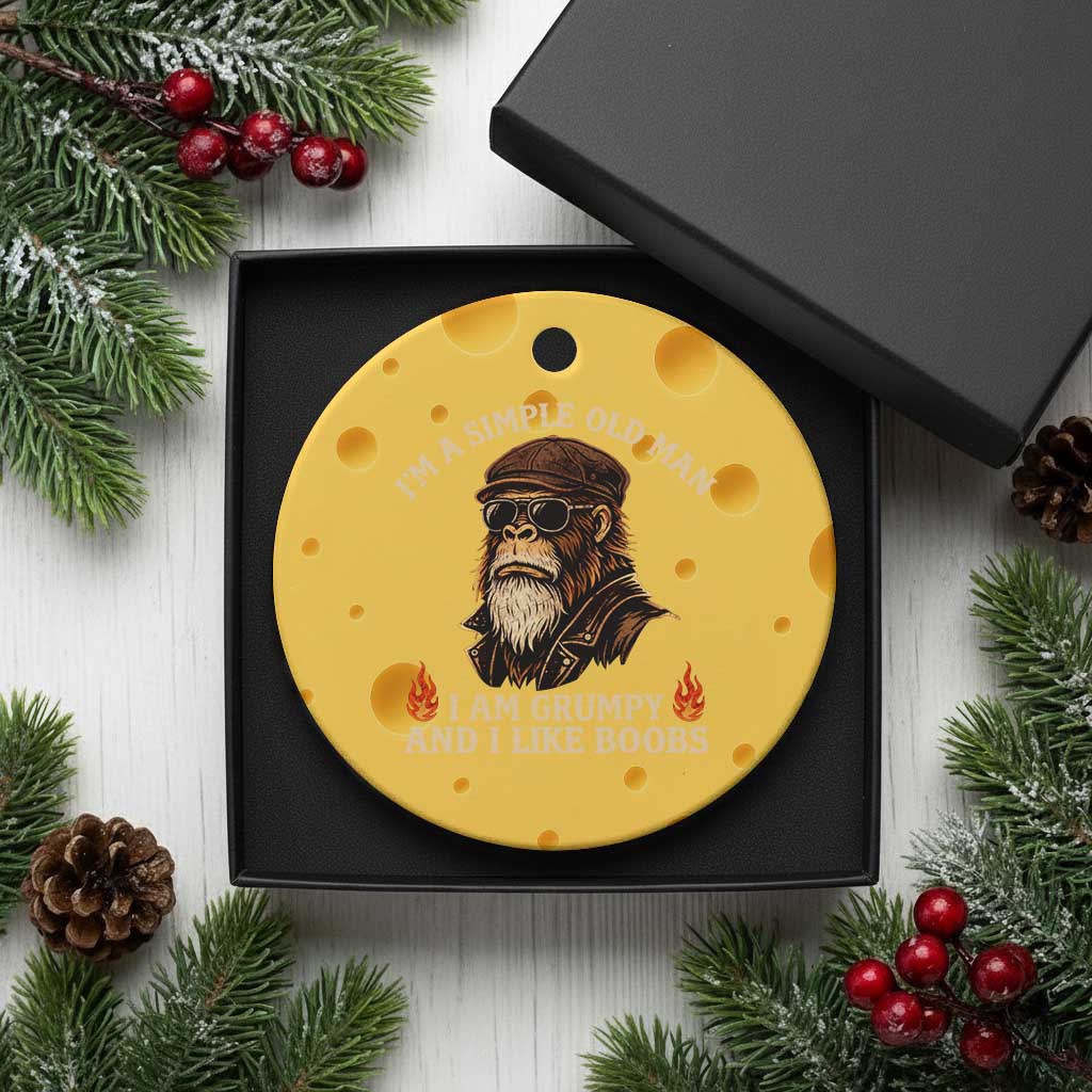 Funny Man Saying Ceramic Ornament Im A Simple Old Man I Am Grumpy And Like Boobs Bigfoot Gag Gift