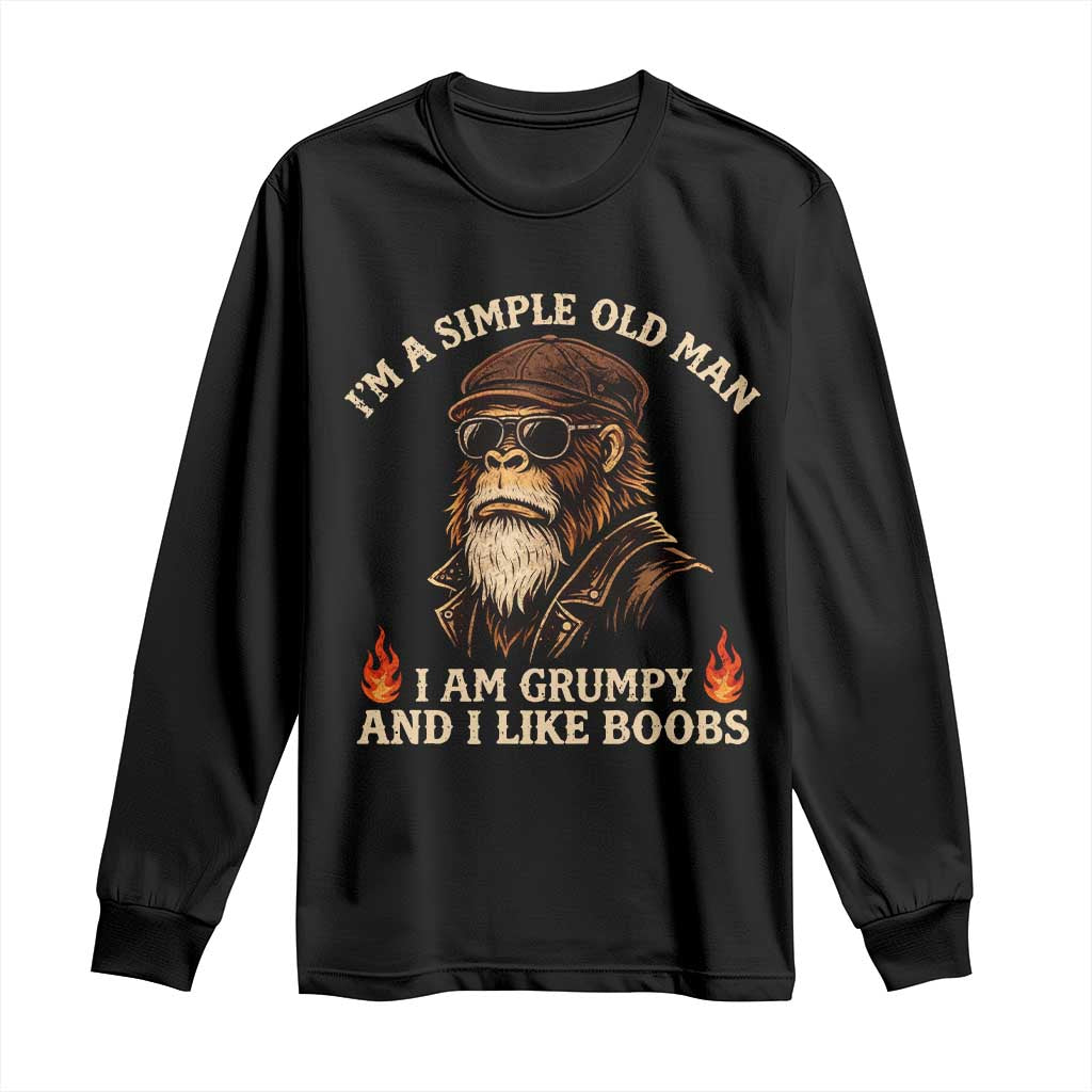 Funny Man Saying Long Sleeve Shirt Im A Simple Old Man I Am Grumpy And Like Boobs Bigfoot Gag Gift