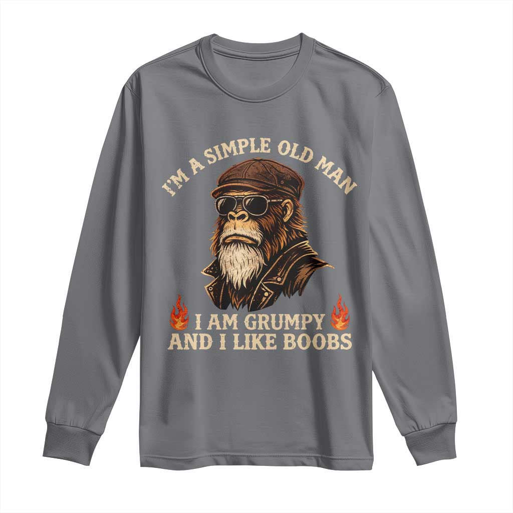 Funny Man Saying Long Sleeve Shirt Im A Simple Old Man I Am Grumpy And Like Boobs Bigfoot Gag Gift