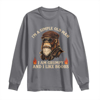 Funny Man Saying Long Sleeve Shirt Im A Simple Old Man I Am Grumpy And Like Boobs Bigfoot Gag Gift