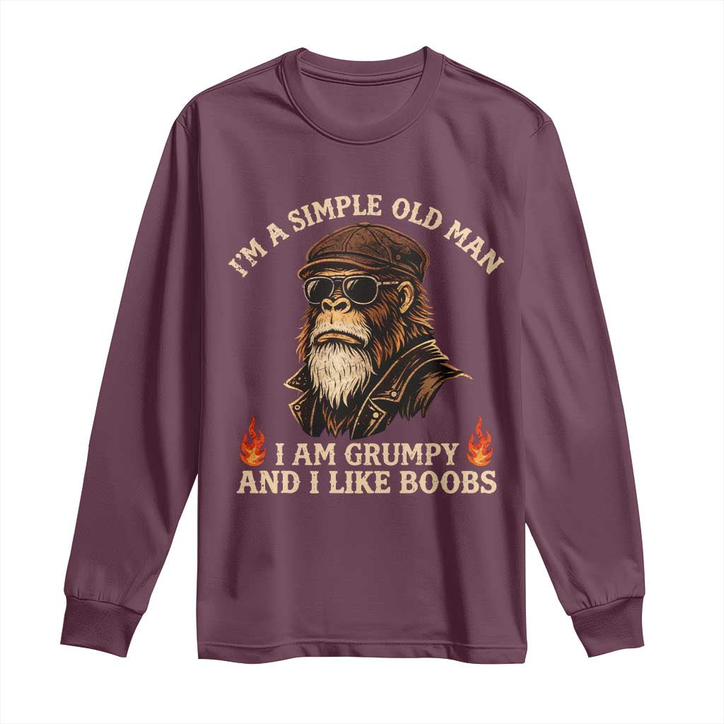 Funny Man Saying Long Sleeve Shirt Im A Simple Old Man I Am Grumpy And Like Boobs Bigfoot Gag Gift