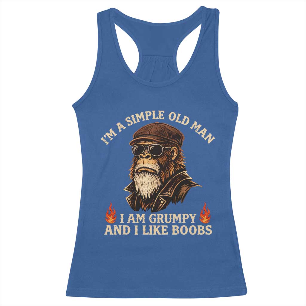Funny Man Saying Racerback Tank Top Im A Simple Old Man I Am Grumpy And Like Boobs Bigfoot Gag Gift