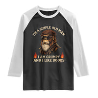 Funny Man Saying Raglan Shirt Im A Simple Old Man I Am Grumpy And Like Boobs Bigfoot Gag Gift