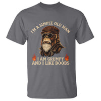 Funny Man Saying T Shirt Im A Simple Old Man I Am Grumpy And Like Boobs Bigfoot Gag Gift