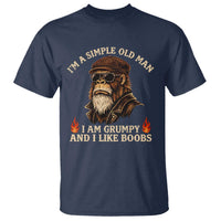 Funny Man Saying T Shirt Im A Simple Old Man I Am Grumpy And Like Boobs Bigfoot Gag Gift