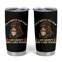 Funny Man Saying Tumbler Cup Im A Simple Old Man I Am Grumpy And Like Boobs Bigfoot Gag Gift