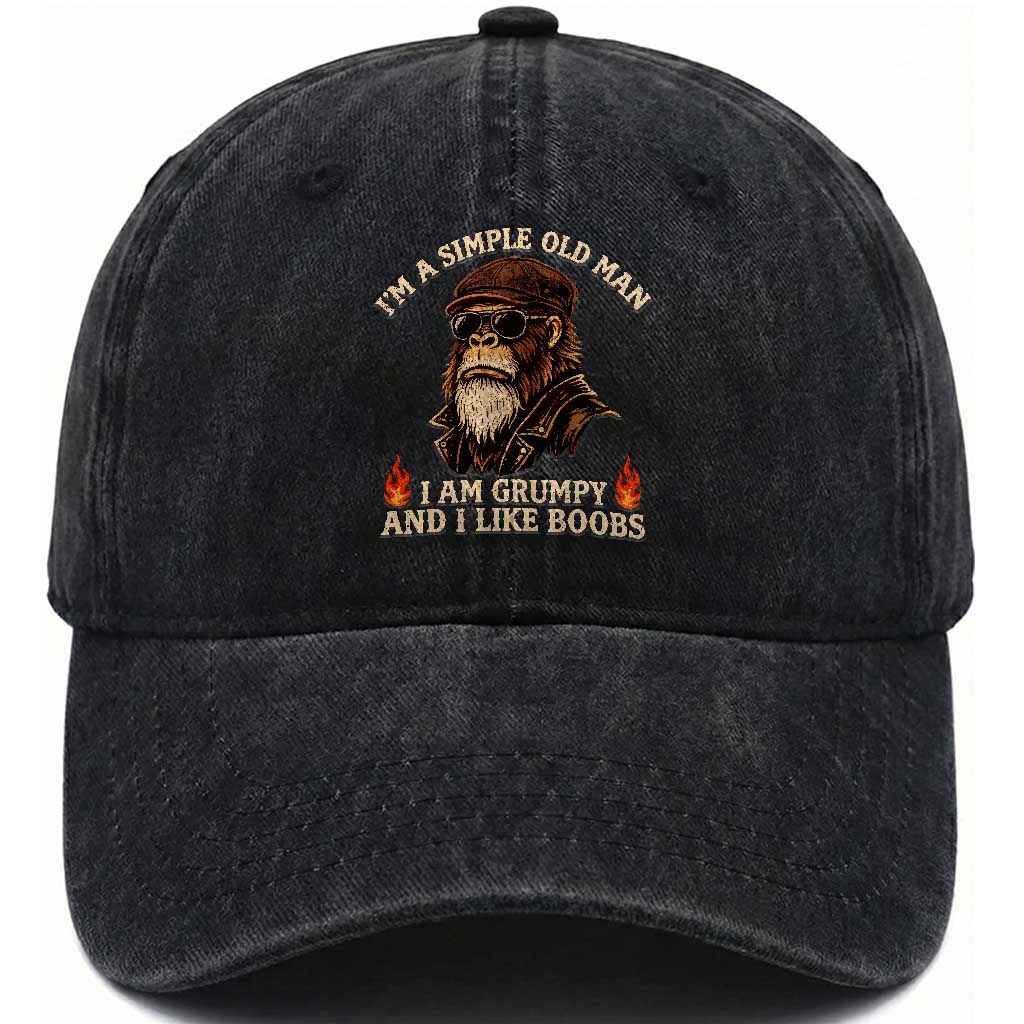 Funny Man Saying Washed Cotton Baseball Cap Im A Simple Old Man I Am Grumpy And Like Boobs Bigfoot Gag Gift