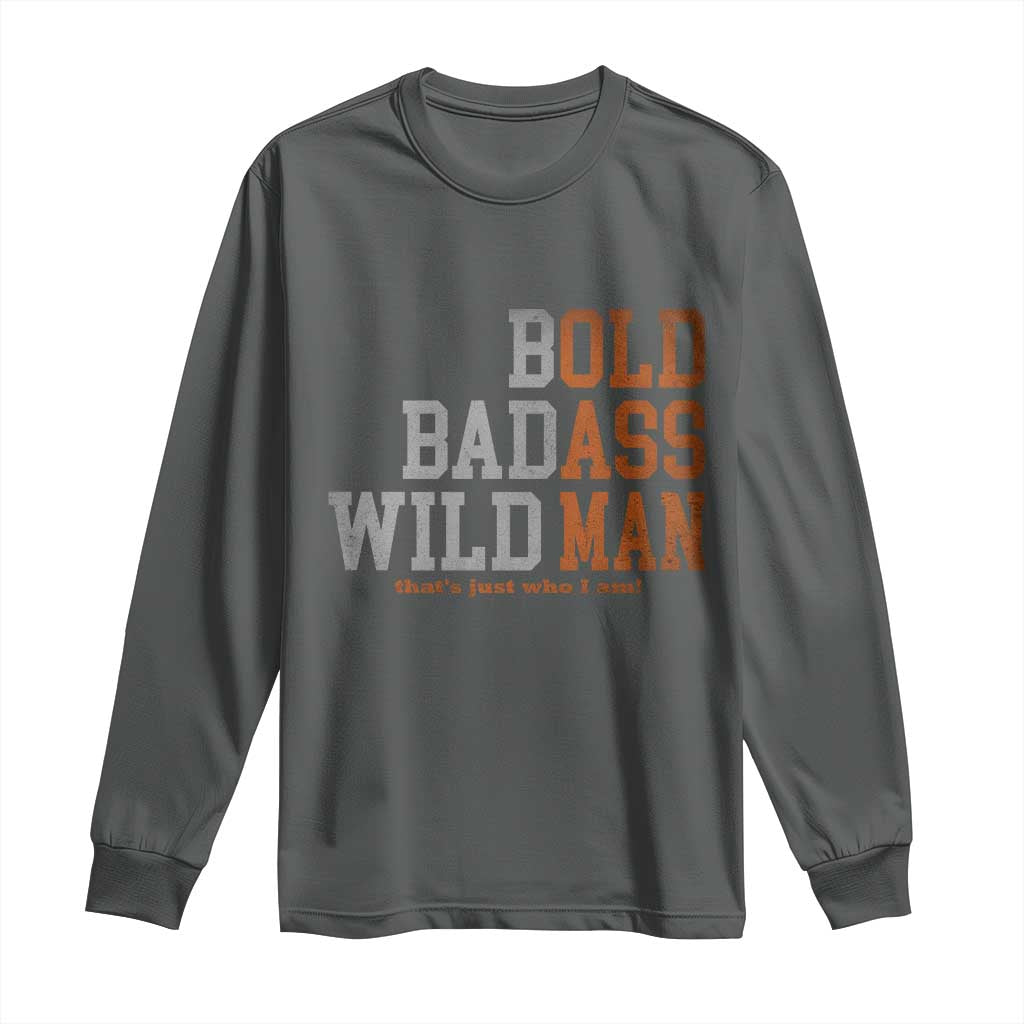 Funny Man Saying Long Sleeve Shirt Birthday Husband Dad Grandpa Fathers Day Men Gag Gift