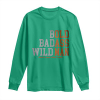 Funny Man Saying Long Sleeve Shirt Birthday Husband Dad Grandpa Fathers Day Men Gag Gift