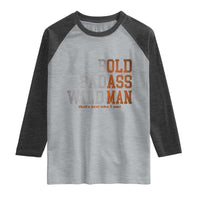 Funny Man Saying Raglan Shirt Birthday Husband Dad Grandpa Fathers Day Men Gag Gift