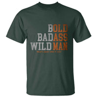Funny Man Saying T Shirt Birthday Husband Dad Grandpa Fathers Day Men Gag Gift