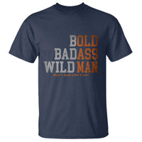 Funny Man Saying T Shirt Birthday Husband Dad Grandpa Fathers Day Men Gag Gift