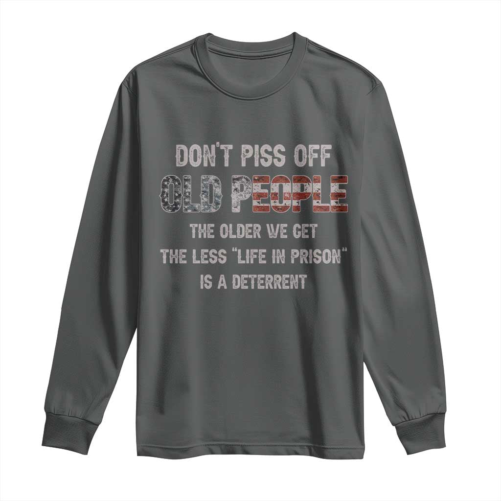 Dont Piss Off Old People Long Sleeve Shirt Funny Saying Retro Sarcastic Birthday Gifts
