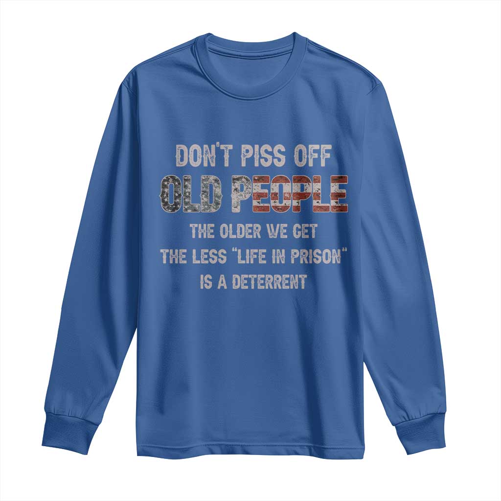 Dont Piss Off Old People Long Sleeve Shirt Funny Saying Retro Sarcastic Birthday Gifts