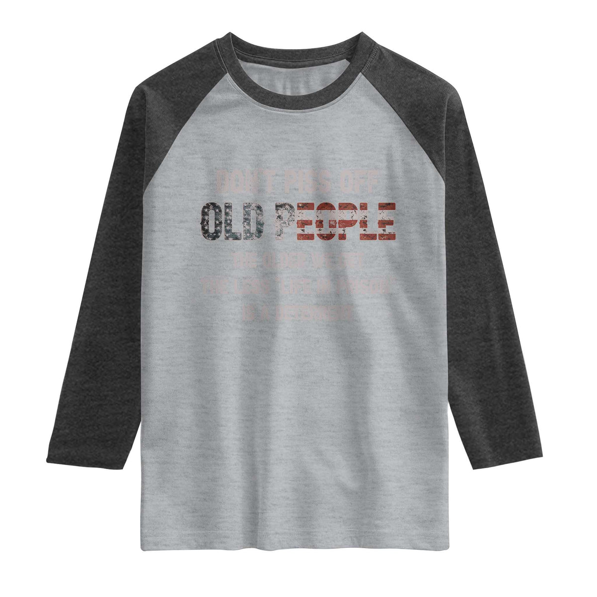 Dont Piss Off Old People Raglan Shirt Funny Saying Retro Sarcastic Birthday Gifts