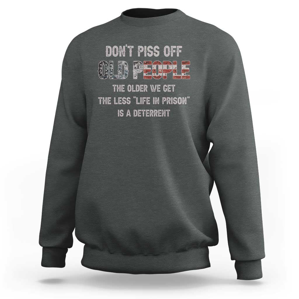 Dont Piss Off Old People Sweatshirt Funny Saying Retro Sarcastic Birthday Gifts