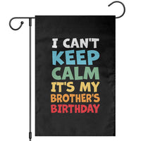Its My Brothers Birthday Garden Flag I Cant Keep Calm Funny Sister Bday Party Family Matching