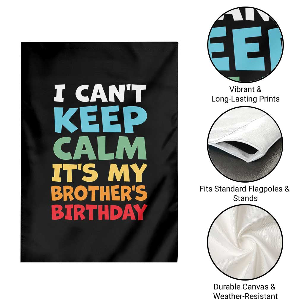 Its My Brothers Birthday Garden Flag I Cant Keep Calm Funny Sister Bday Party Family Matching