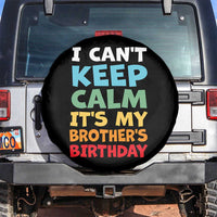 Its My Brothers Birthday Spare Tire Cover I Cant Keep Calm Funny Sister Bday Party Family Matching
