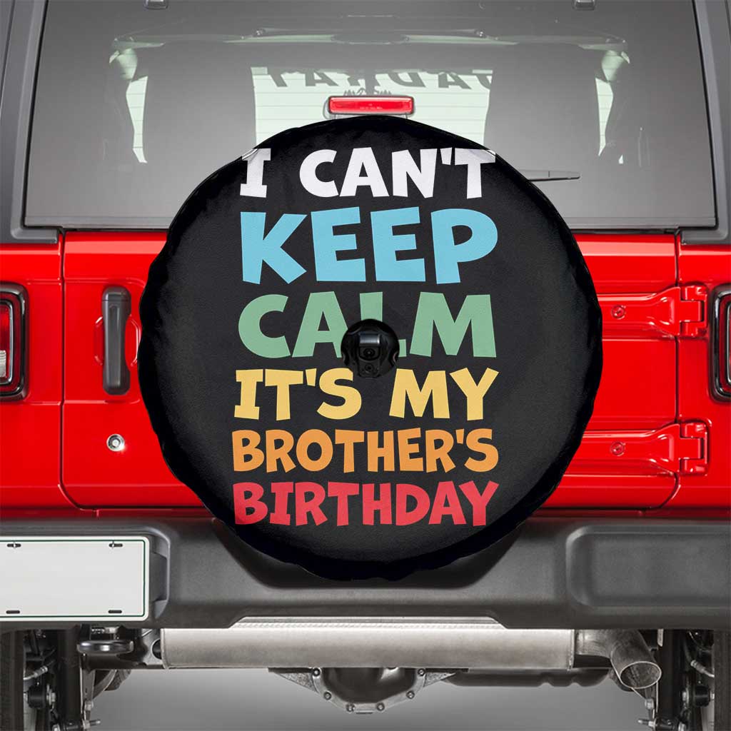 Its My Brothers Birthday Spare Tire Cover I Cant Keep Calm Funny Sister Bday Party Family Matching